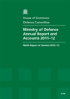 Image for Ministry of Defence annual report and accounts 2011-12 : ninth report of session 2012-13, report, together with formal minutes, oral and written evidence