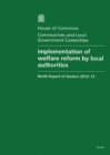 Image for Implementation of welfare reform by local authorities : ninth report of session 2012-13, Vol. 1: Report, together with formal minutes, oral and written evidence