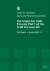 Image for The single-tier state pension : fifth report of session 2012-13, report, together with formal minutes, oral and written evidence