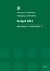 Image for Budget 2013 : ninth report of session 2012-13, report, together with formal minutes, oral and written evidence