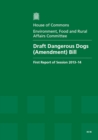 Image for Draft Dangerous Dogs (Amendment) Bill : first report of session 2013-14, Vol. 1: Report, together with formal minutes, oral and written evidence