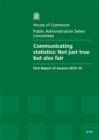 Image for Communicating statistics : not just true but also fair, first report of session 2013-14, report, together with formal minutes, oral and written evidence