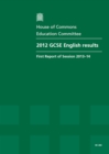 Image for 2012 GCSE English results : first report of session 2013-14, report, together with formal minutes, oral and written evidence
