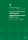 Image for Department for Work and Pensions : responding to change in jobcentres, fifth report of session 2013-14, report, together with formal minutes, oral and written evidence