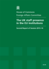 Image for The UK staff presence in the EU institutions : second report of session 2013-14, report, together with formal minutes and written evidence