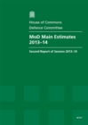 Image for MoD main estimates 2013-14 : second report of session 2013-14, report, together with formal minutes and written evidence