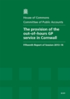 Image for The provision of out-of-hours GP service in Cornwall : fifteenth report of session 2013-14, report, together with formal minutes, oral and written evidence