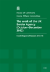 Image for The work of the UK Border Agency (October-December 2012) : fourth report of session 2013-14, report, together with formal minutes, oral and written evidence