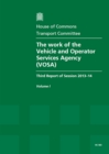 Image for The work of the Vehicle and Operator Services Agency (VOSA) : third report of session 2013-14, Vol. 1: Report, together with formal minutes, oral and written evidence