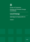 Image for Local energy : sixth report of session 2013-14, Vol. 1: Report, together with formal minutes, oral and written evidence
