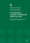 Image for Post-legislative scrutiny of the Mental Health Act 2007 : first report of session 2013-14, report, together with formal minutes, oral and written evidence