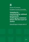 Image for Subsidiarity - monitoring by national parliaments : challenging a measure before the EU Court of Justice, sixteenth report of session 2013-14, report, together with formal minutes