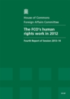 Image for The FCO&#39;s human rights work 2012 : fourth report of session 2013-14, Vol. 1: Report, together with formal minutes, oral and written evidence