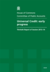 Image for Universal Credit : early progress, thirtieth report of session 2013-14, report, together with formal minutes, oral and written evidence