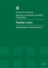 Image for Payday loans : seventh report of session 2013-14, report, together with formal minutes, oral and written evidence