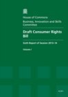 Image for Draft Consumer Rights Bill : sixth report of session 2013-14, Vol. 1: Report, together with formal minutes