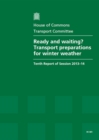 Image for Ready and waiting? : transport preparations for winter weather, tenth report of session 2013-14, report, together with formal minutes relating to the report