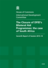 Image for The closure of DFID&#39;s bilateral aid programmes : the case of South Africa, seventh report of session 2013-14, Vol. 1: Report, together with formal minutes and written evidence