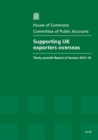 Image for Supporting UK exporters overseas : thirty-seventh report of session 2013-14, report, together with formal minutes, oral and written evidence