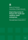 Image for Improving access to finance for small and medium-sized enterprises : thirty-eighth report of session 2013-14, report, together with formal minutes, oral and written evidence