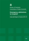Image for Emergency admissions to hospital : forty-sixth report of session 2013-14, report, together with formal minutes, oral and written evidence