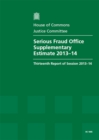 Image for Serious Fraud Office supplementary estimate 2013-14 : thirteenth report of session 2013-14, report, together with formal minutes and written evidence