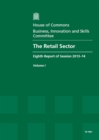 Image for The retail sector : eighth report of session 2013-14, Vol. 1: Report, together with formal minutes