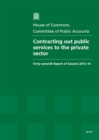Image for Contracting out public services to the private sector : forty-seventh report of session 2013-14, report, together with formal minutes, oral and written evidence