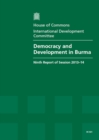 Image for Democracy and development in Burma : ninth report of session 2013-14, report, together with formal minutes relating to the report