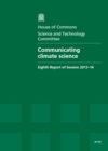 Image for Communicating climate science : eighth report of session 2013-14, report, together with formal minutes, oral and written evidence