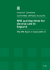 Image for NHS waiting times for elective care in England : fifty-fifth report of session 2013-14, report, together with formal minutes related to the report