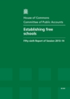 Image for Establishing free schools : fifty-sixth report of session 2013-14, report, together with formal minutes, oral and written evidence