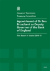 Image for Appointment of Dr Ben Broadbent as Deputy Governor of the Bank of England : first report of session 2014-15, report, together with formal minutes relating to the report
