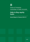Image for Help to Buy equity loans : second report of session 2014-15, report, together with formal minutes related to the report
