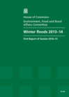 Image for Winter floods 2013-14 : first report of session 2014-15, report, together with formal minutes relating to the report