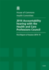 Image for 2014 accountability hearing with the Health and Care Professionals Council : first report, session 2014-15, report, together with formal minutes relating to the report