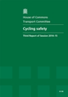 Image for Cycling safety : third report of session 2014-15, report, together with formal minutes relating to the report