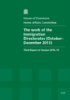 Image for The work of the Immigration Directorates (October-December 2013) : third report of session 2014-15, report, together with formal minutes relating to the report