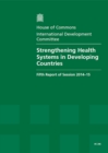 Image for Strengthening health systems in developing countries : fifth report of session 2014-15, report, together with formal minutes