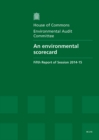 Image for An environmental scorecard : fifth report of session 2014-15, report, together with formal minutes relating to the report