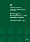 Image for Recovery and development in Sierra Leone and Liberia : sixth report of session 2014-15, report, together with the formal minutes relating to the report