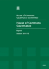 Image for House of Commons governance : report session 2014-15, report, together with formal minutes relating to the report