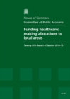 Image for Funding healthcare : making allocations to local areas, twenty-fifth report of session 2014-15, report, together with the formal minutes relating to the report