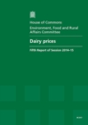Image for Dairy prices : fifth report of session 2014-15, report, together with formal minutes relating to the report