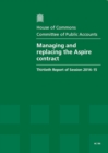 Image for Managing and replacing the Aspire contract : thirtieth report of session 2014-15, report, together with the formal minutes relating to the report
