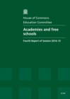 Image for Academies and free schools : fourth report of session 2014-15, report, together with formal minutes and written evidence