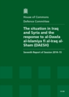 Image for The situation in Iraq and Syria and the response to al-Dawla al-Islamiya fi al-Iraq al-Sham (DAESH) : seventh report of session 2014-15, report, together with formal minutes relating to the report