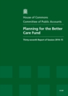 Image for Planning for the better care fund : thirty-seventh report of session 2014-15, report, together with the formal minutes relating to the report