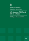 Image for Life lessons : PSHE and SRE in schools, fifth report of session 2014-15, report, together with formal minutes relating to the report