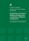 Image for Protecting consumers : making energy price comparison websites transparent, seventh report of session 2014-15, report, together with formal minutes relating to the report